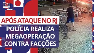 Após ataque a médicos, polícias realizam megaoperação contra facções no RJ