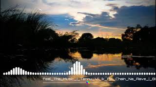 Tennu Vi Ik Pal Chain Na Aave | 8D Audio | Use Headphones | Sad Song | HQ