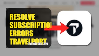 How To Resolve Subscription Errors On Travelport 2026 (FAST METHOD)