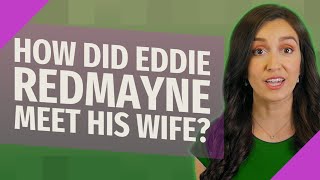 How did Eddie Redmayne meet his wife?