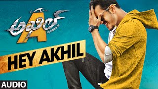 Hey Akhil Full Song (Audio) || Akhil - The Power Of Jua || Akhil Akkineni, Sayesha