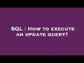 SQL : How to execute an update query?