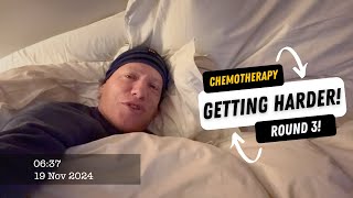 CHEMO ROUND 3 - GETTING HARDER!!