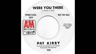 Pat Kirby (Were You There)