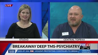 Breakaway TMS-Psychiatry brings psychiatric management, deep transcranial magnetic stimulation to To