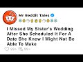 AITA I Missed My Sister's Wedding After She Scheduled It For Date She... - Best Reddit Family Drama