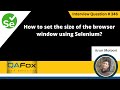 How to set the size of browser window using Selenium (Selenium Interview Question #346)