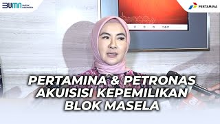 Pertamina dan Petronas Akuisisi Kepemilikan 35% Blok Masela dari Shell