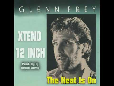 Glenn Frey - The Heat Is On (Xtend 12'' By Dj Bryan Lewis) - YouTube