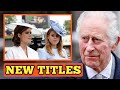 NEW TITLES!🔴 King Charles HONOURS Beatrice and Eugenie with SPECIAL Royal Titles