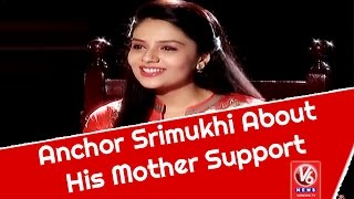 Anchor Srimukhi About His Mother Support || Madila Maata || V6 News