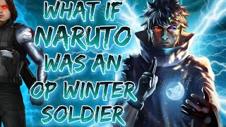 What If Naruto was an Overpowered Winter Soldier in the Marvel Universe