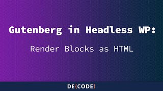 Gutenberg in Headless WordPress: Render Blocks as HTML