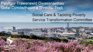 Swansea Council - Social Care \u0026 Tackling Poverty Service Transformation Committee  24 February 2025