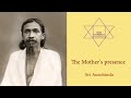 The Mother's Presence - Sri Aurobindo