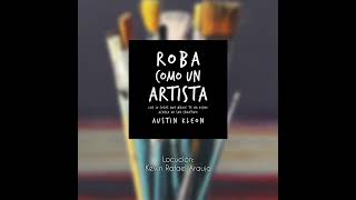 🎧 Roba como un artista - Audiolibro 📖  (Español/Spanish)
