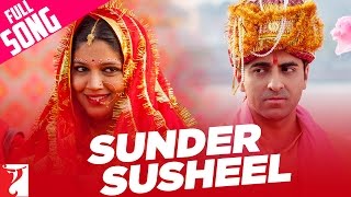 Sunder Susheel | Full Song | Dum Laga Ke Haisha | Ayushmann, Bhumi | Malini, Rahul Ram | Anu Malik