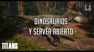 PATH OF TITANS ESPAÑOL|🦖 Dinosaurios y server ABIERTO