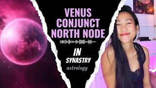Venus conjunct North Node in Synastry | A Sky Full of Stars