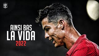 Cristiano Ronaldo 2022 ● Ainsi Bas La Vida - Indila | Skills and Goals | HD