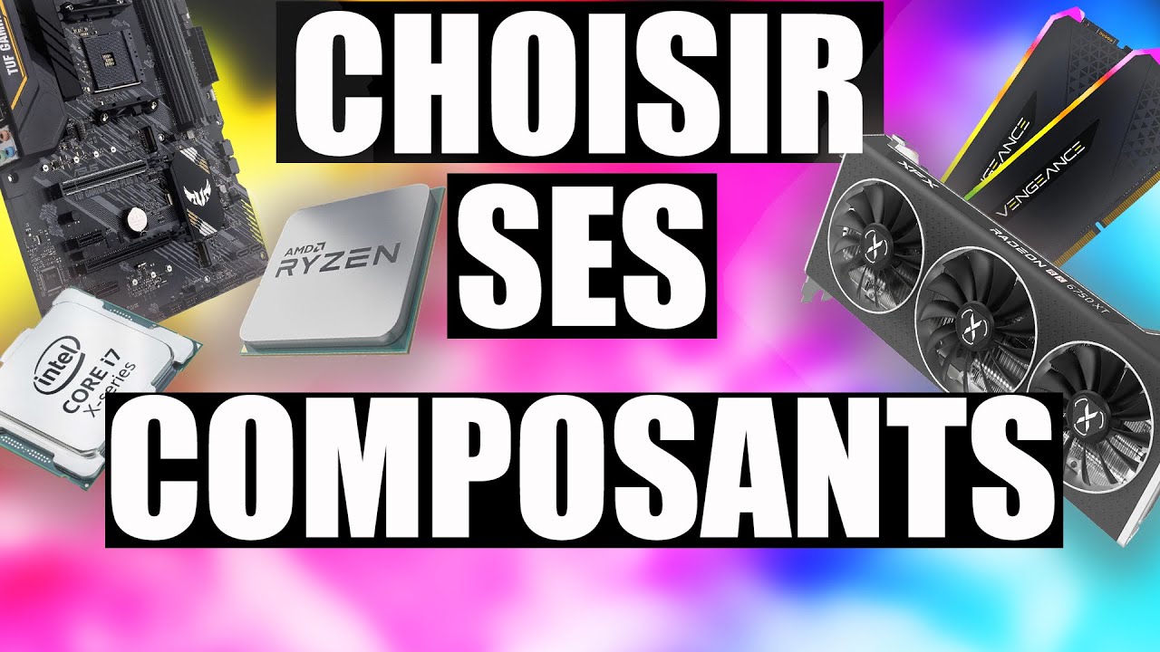 COMMENT BIEN CHOISIR SES COMPOSANTS ? Guide D'achat Et Astuces PC ...