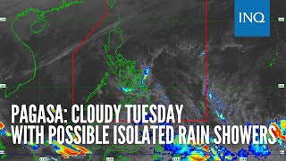 Pagasa: Cloudy Tuesday with possible isolated rain showers