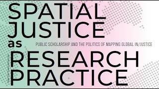 Spatial Justice as Research Practice (Mortara Center)