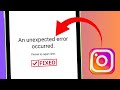 How To Fix Instagram An Unexpected Error Occurred || Instagram An Unexpected Error Occurred Problem