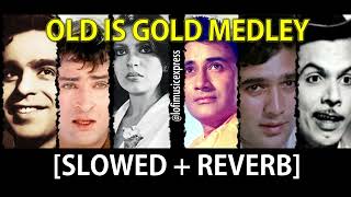 OLD IS GOLD MEDLEY(Slowed & Reverb) | Mohd Rafi Songs | Old Songs Mashup | Bollywood Retro Medley |