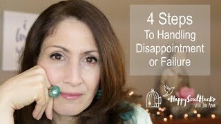 Dealing with Rejection, Disappointment, and Failure When Things Don't Go Your Way