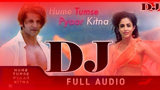 Hume Tumse Pyaar Kitna DJ Remix Song |Shreya Ghoshal Karanvir DJMP 3