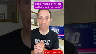 Does fasted training accelerate fat loss?