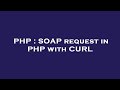 PHP : SOAP request in PHP with CURL