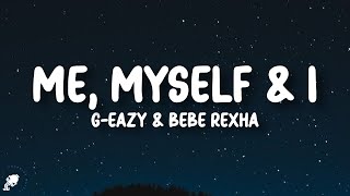 G-Eazy, Bebe Rexha - Me, Myself & I (Lyrics)