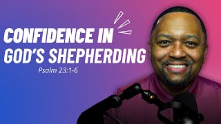 Psalm 23:1-6 | Confidence in God's Shepherding