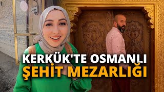 KERKÜK'TE OSMANLI ŞEHİT MEZARLIĞI-KERKÜK KALESİ-DANYEL NEBİ KABRİ #111