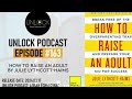 unlock podcast episode 163 how to raise an adult