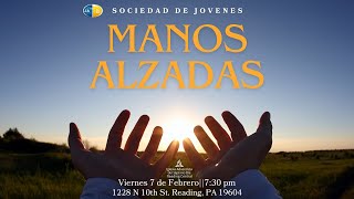 🔴 Manos Alzadas | Sociedad de Jovenes | Viernes | Febrero 7 | 7:30 pm