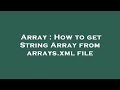 Array : How to get String Array from arrays.xml file