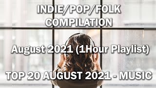 Indie/Pop/Folk Compilation - August 2021 (1Hour Playlist) TOP 20 AUGUST MUSIC #music #top20 #work