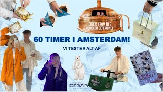 60 TIMER I AMSTERDAM! Vi Prøver Alt: Ice Bar, Heineken Experience, Amaze, Up Sid