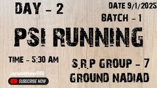 S.R.P.F GROUP - 7 GROUND NADIAD , ( PSI RUNNING ) , DAY - 2 , 9/1/2025 ,🏃🏃🏃