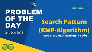 Search Pattern (KMP-Algorithm) gfg potd | GeeksforGeeks POTD 2nd December gfg Problem of the day