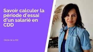 Saviez-vous que le calcul de la période d'essai d'un salarié en CDD diffère de celle d'un CDI ?