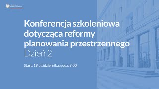 Konferencja szkoleniowa dotycząca reformy planowania przestrzennego [dzień 2]