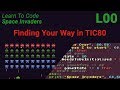 Space Invaders Lesson 0 - Finding Your Way in TIC80