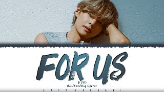 V - 'For Us' Lyrics [Color Coded_Eng]