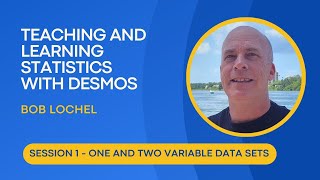 Teaching and Learning Statistics with Desmos. Session 1 - One-Variable and Two-Variable Data Sets