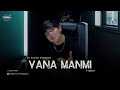 timgp yana manmi official audio