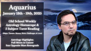 Aquarius Weekly Astrology \u0026 Tarot January 13th-19th 2025  Old School Reading